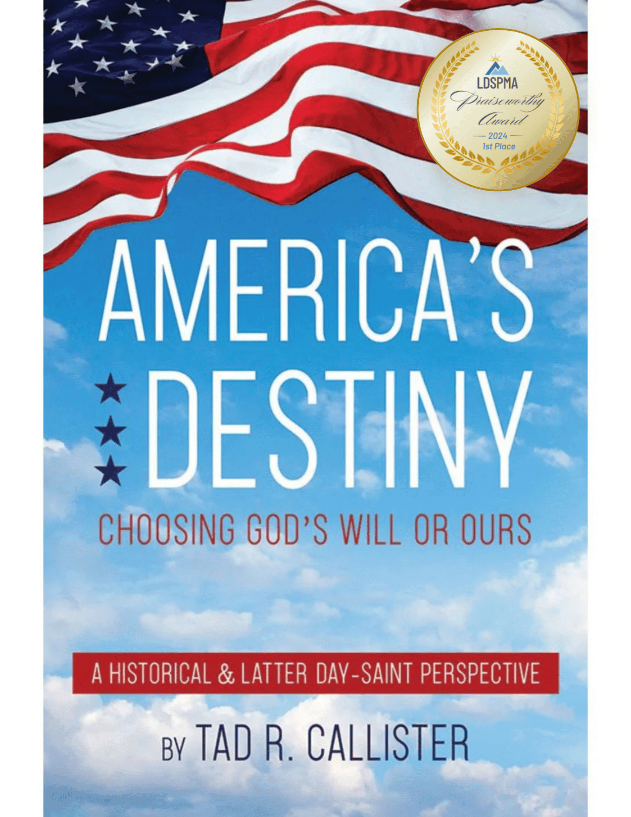 America's Destiny: Choosing God's Will or Ours (A Historical & Latter-day Saint Perspective)