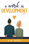 A Work in Development by K.A. Ross