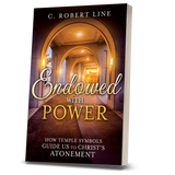 Endowed with Power: How Temple Symbols Guide Us to Christ's Atonement