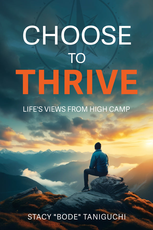 Choose to Thrive: Life's Views From High Camp