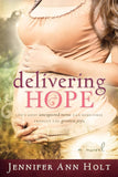 Book cover of 'Delivering Hope' by Jennifer Ann Holt featuring a woman holding her pregnant belly.