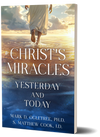 Christ's Miracles: Yesterday and Today