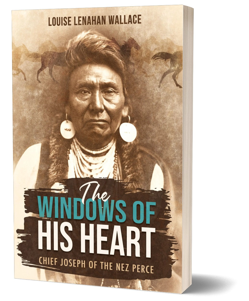 The Windows of His Heart: Chief Joseph of the Nez Perce