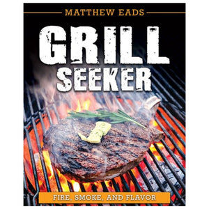 Grill Seeker: Fire, Smoke, and Flavor