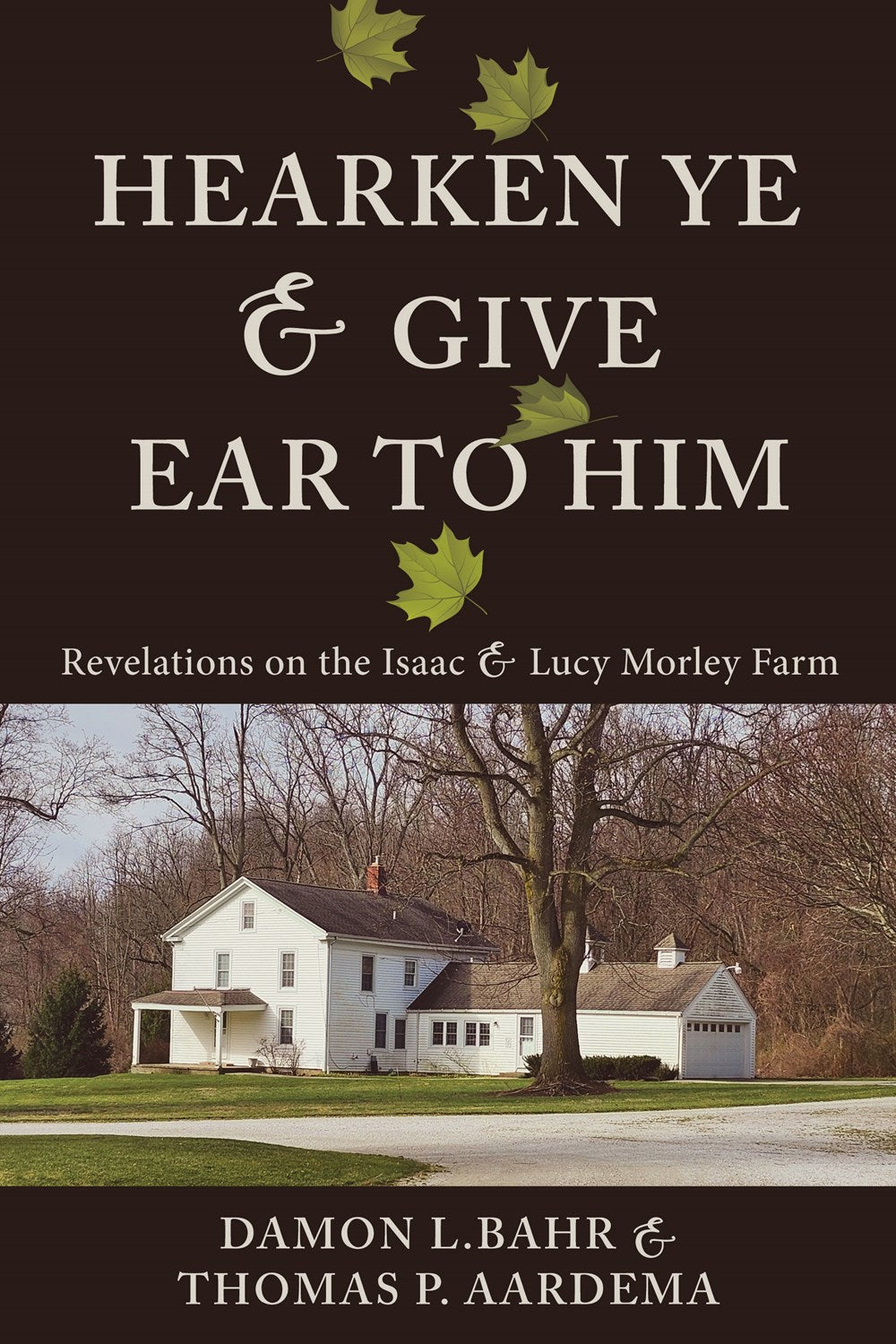 Hearken Ye and Give Ear to Him: Revelations on the Isaac & Lucy Morley Farm