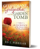 Gethsemane, Golgotha, and the Garden Tomb: The Sacrifice of the Exalted Son of God - Cedar Fort Publishing & Media