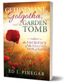 Gethsemane, Golgotha, and the Garden Tomb: The Sacrifice of the Exalted Son of God - Cedar Fort Publishing & Media