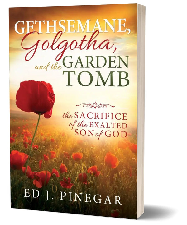 Gethsemane, Golgotha, and the Garden Tomb: The Sacrifice of the Exalted Son of God - Cedar Fort Publishing & Media