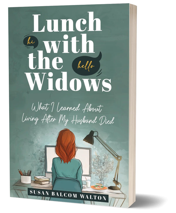 Lunch with the Widows: What I Learned About Living After My Husband Died