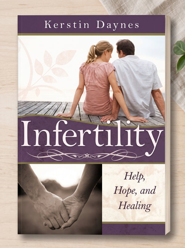 Infertility: Help, Hope, and Healing