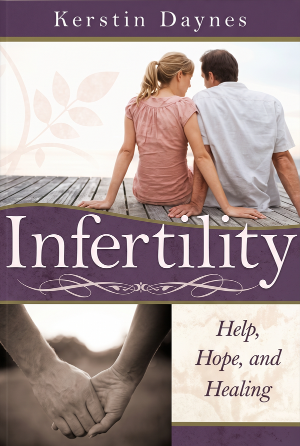 Infertility: Help, Hope, and Healing