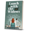 Lunch with the Widows: What I Learned About Living After My Husband Died