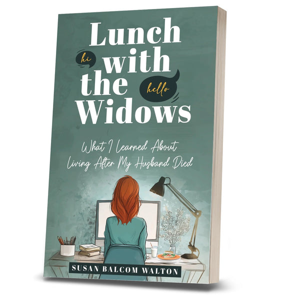 Lunch with the Widows: What I Learned About Living After My Husband Died