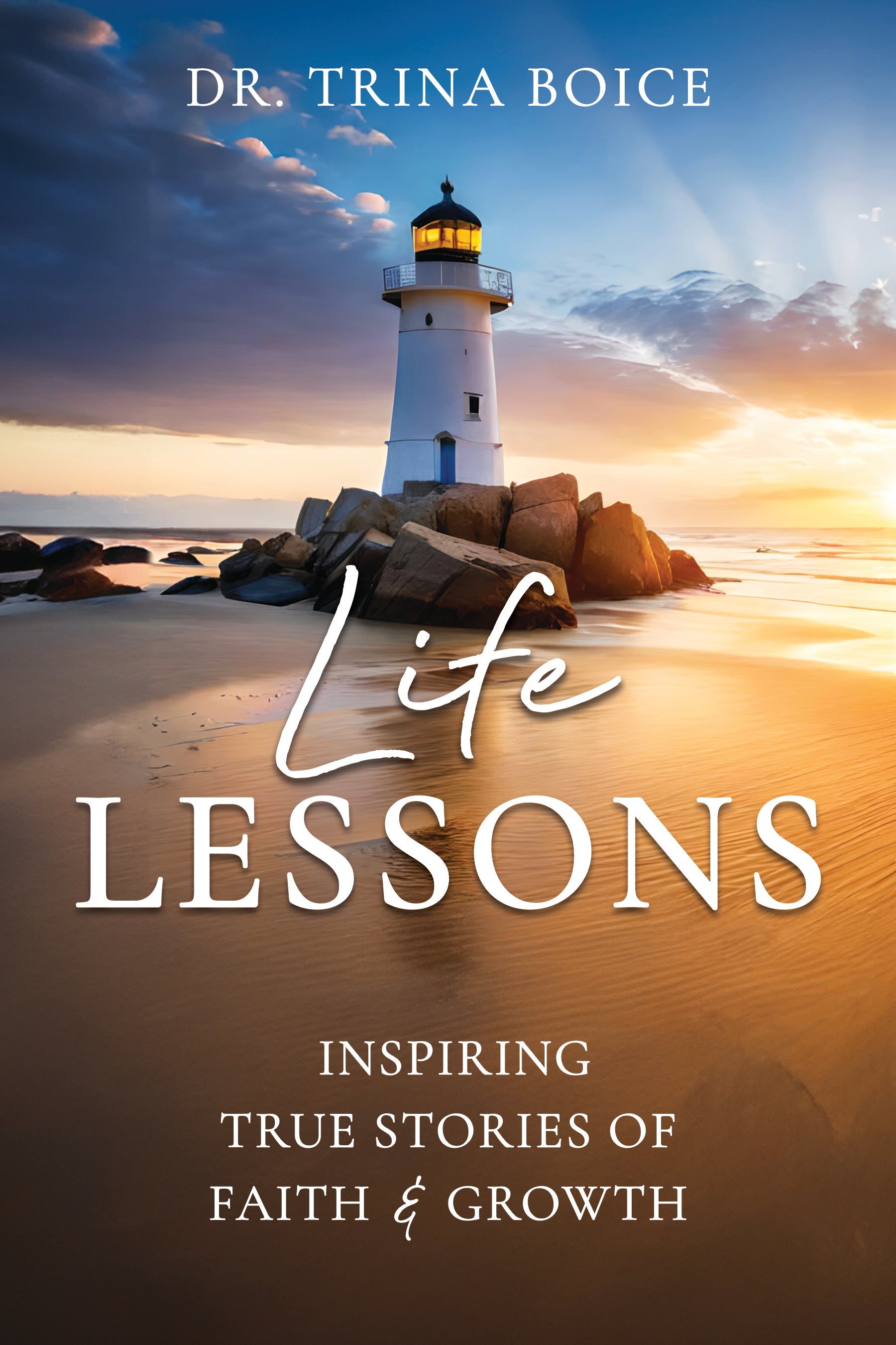 Life Lessons: Inspiring True Stories of Faith and Growth