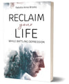 Reclaim Your Life While Battling Depression