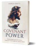 Covenant Power: Transform Fear into Faith through the Power of Jesus Christ