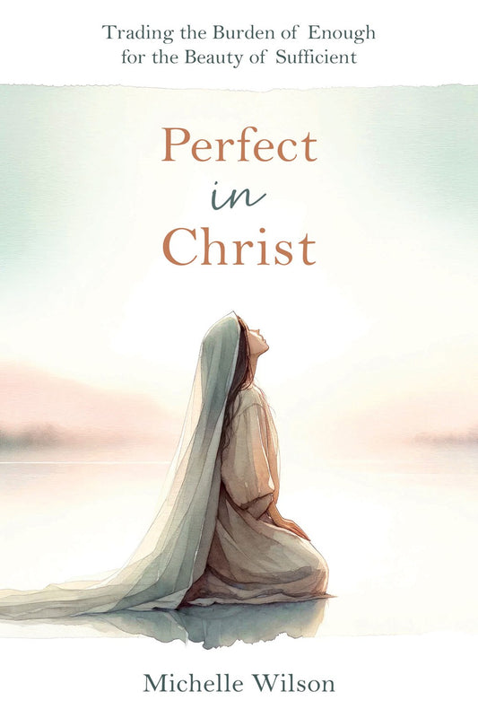 Perfect In Jesus Perfect in Christ