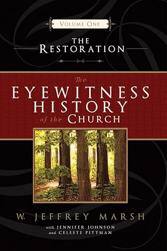 The Eyewitness History of the Church, Volume 1: The Restoration