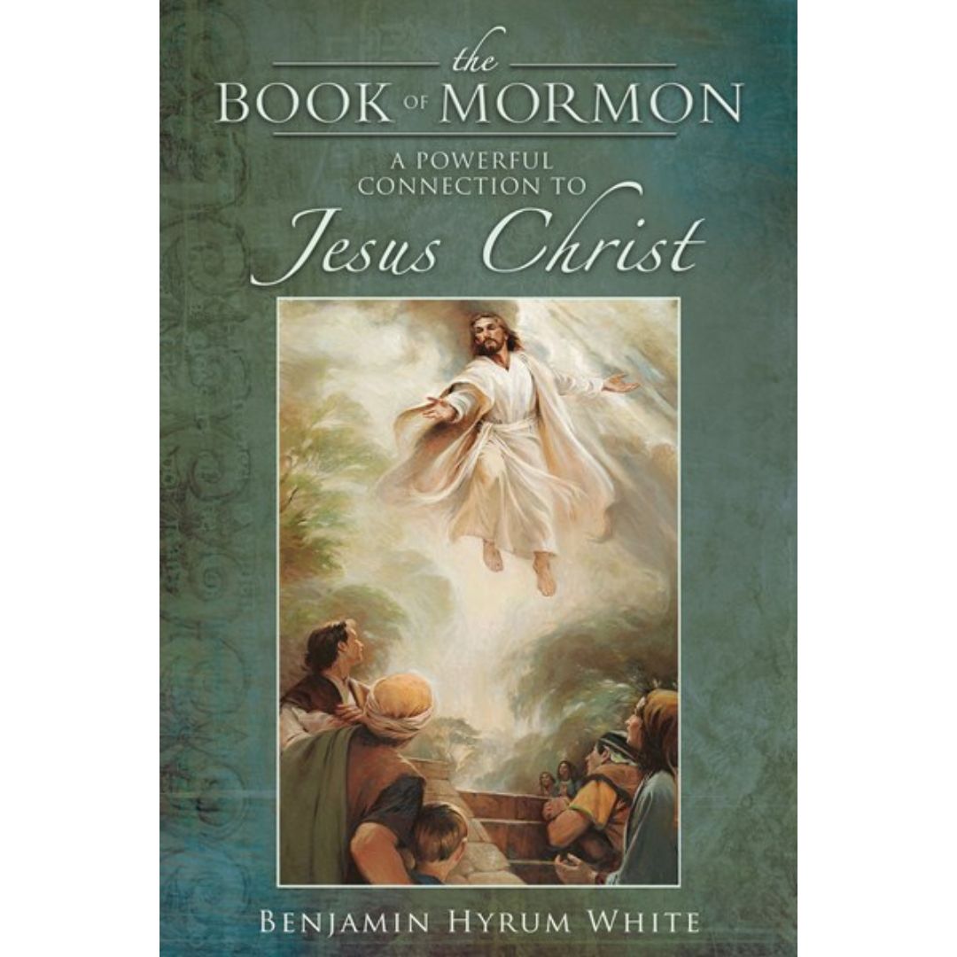 The Book of Mormon: A Powerful Connection to Jesus Christ