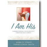 I Am His: Understanding Your Identity Through Jesus Christ