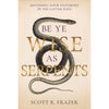 Be Ye Wise as Serpents: Defending Your Testimony in the Latter Days
