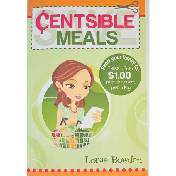 Centsible Meals: How to Feed Your Family for Less