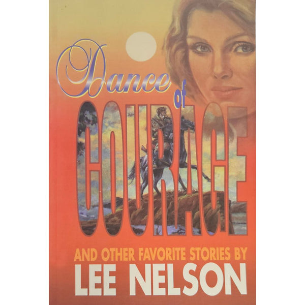 Dance of Courage: And Other Favorite Stories by Lee Nelson - Cedar Fort Publishing & Media