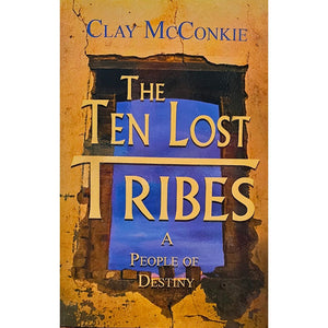 The Ten Lost Tribes: A People of Destiny