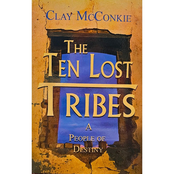 The Ten Lost Tribes: A People of Destiny - Cedar Fort Publishing & Media