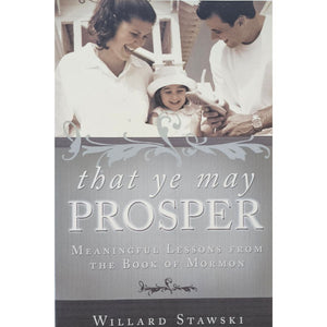 That Ye May Prosper: Meaningful Lessons From the Book of Mormon (older version)