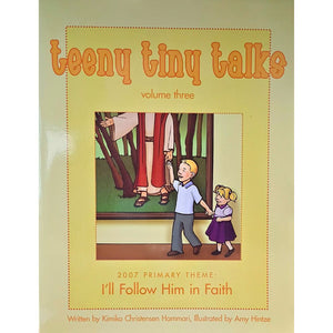 Teeny Tiny Talks Volume 3: I'll Follow Him in Faith