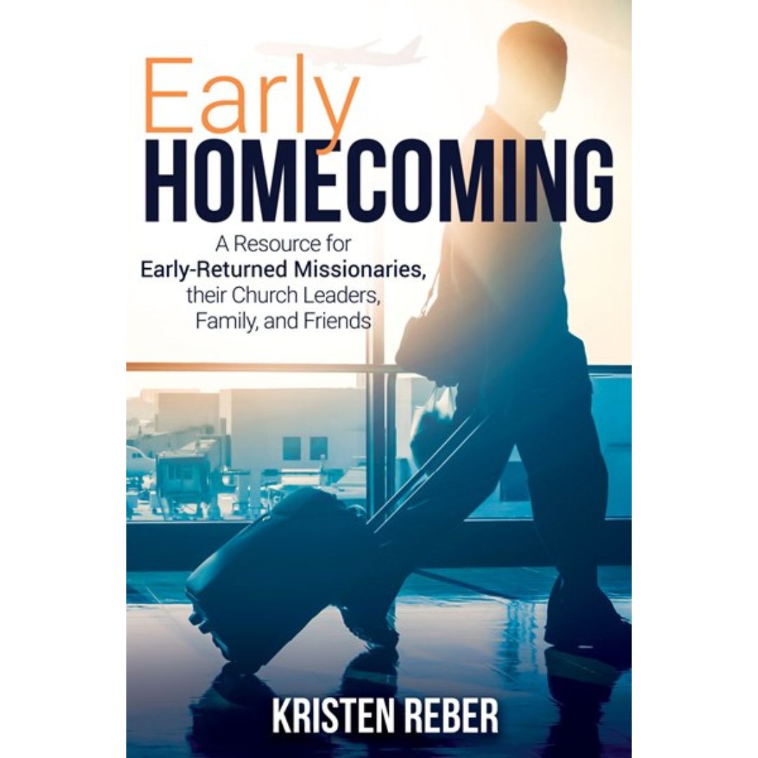 Early Homecoming : A Resource for Early-Returned Missionaries, their Church Leaders, and Family - Cedar Fort Publishing & Media