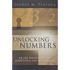 Unlocking the Numbers: An LDS Perspective On Scriptural Use Of Numbers