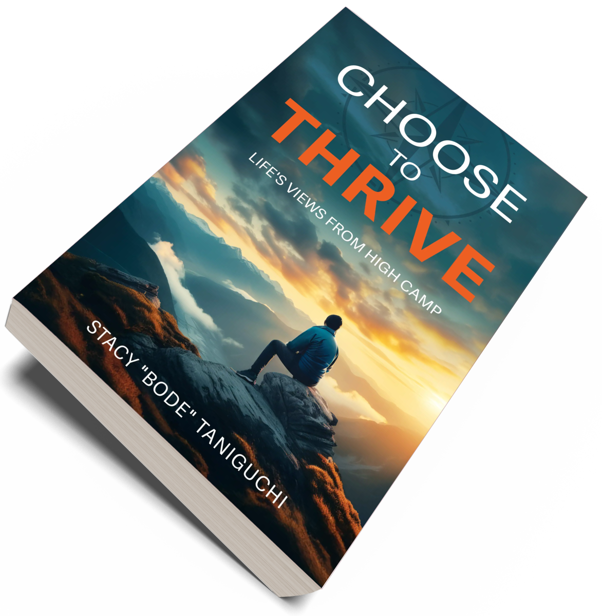 Choose to Thrive: Life's Views From High Camp