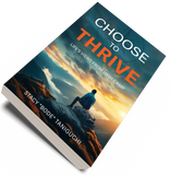 Choose to Thrive: Life's Views From High Camp