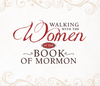 Walking with the Women of the Book of Mormon