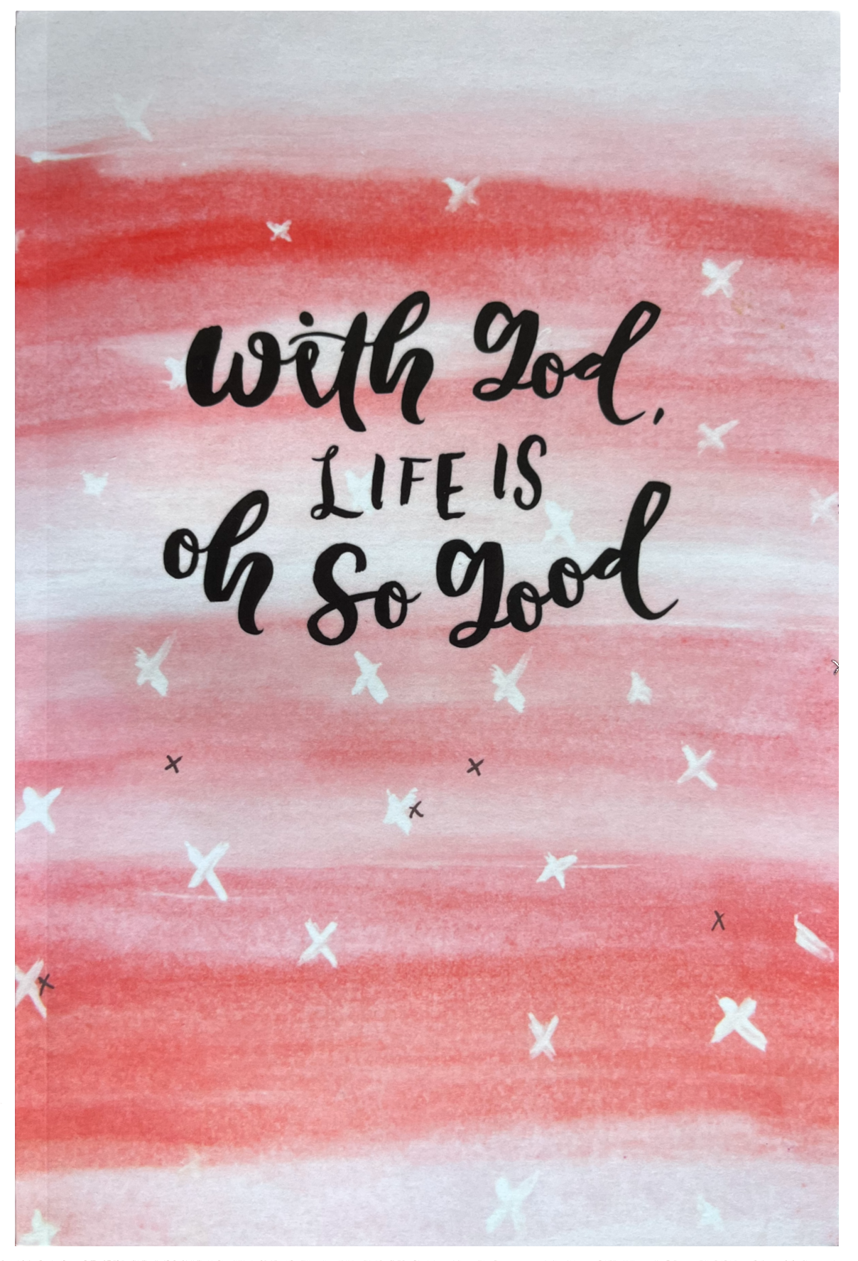With God, Life Is Oh So Good - Journal