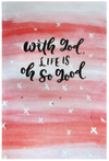 With God, Life Is Oh So Good - Journal