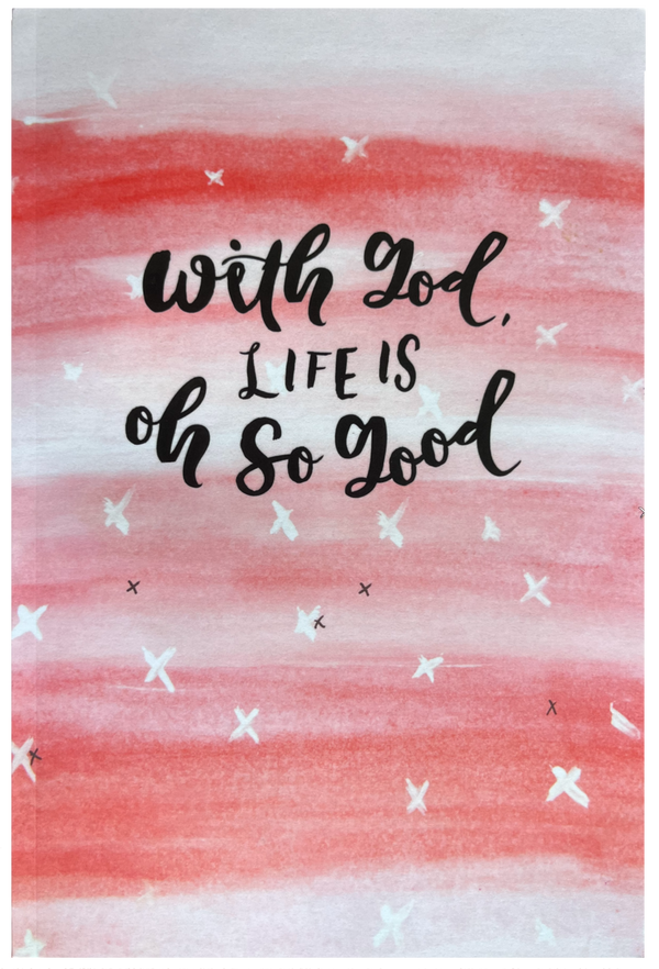 With God, Life Is Oh So Good - Journal