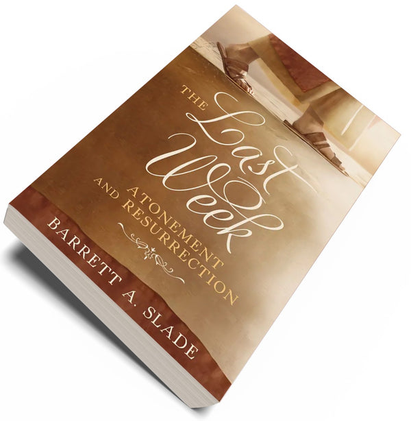 The Last Week: Atonement and Resurrection - Cedar Fort Publishing & Media