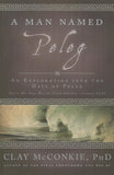 Book cover of 'A Man Named Peleg' by Clay McConkie with a gray background and text.
