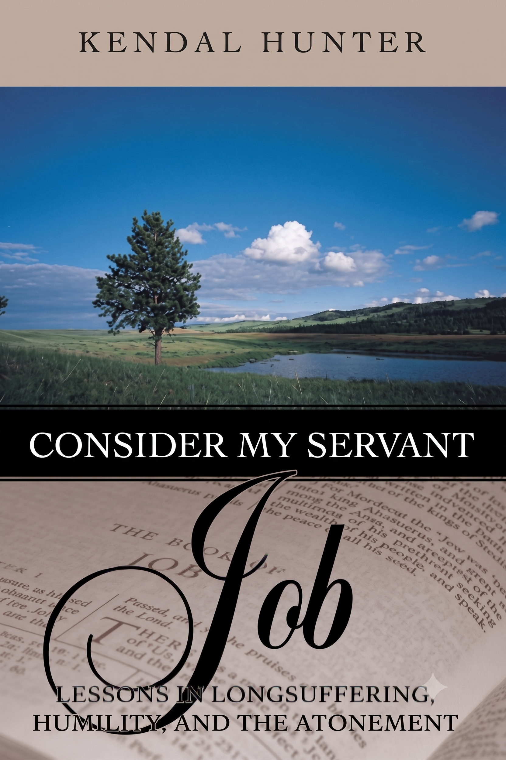 Book cover for 'Consider My Servant Job' by Kendal Hunter, featuring a landscape photo of a lone tree by a lake, an open Bible, and large decorative title text.