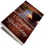 I Forgave You Yesterday - Cedar Fort Publishing & Media