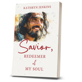 Savior, Redeemer of My Soul