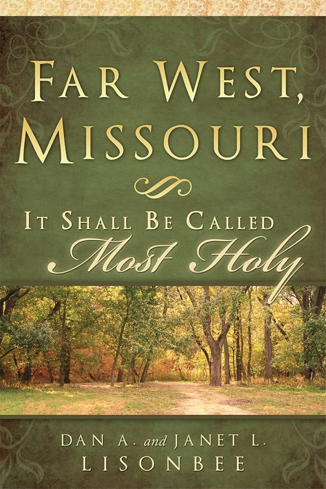 Far West Missouri: It Shall Be Called Most Holy