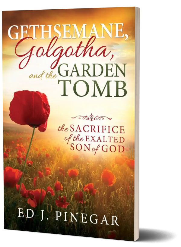Gethsemane, Golgotha, and the Garden Tomb: The Sacrifice of the Exalted Son of God - Cedar Fort Publishing & Media