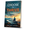 Choose to Thrive: Life's Views From High Camp