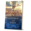 Christ's Miracles: Yesterday and Today