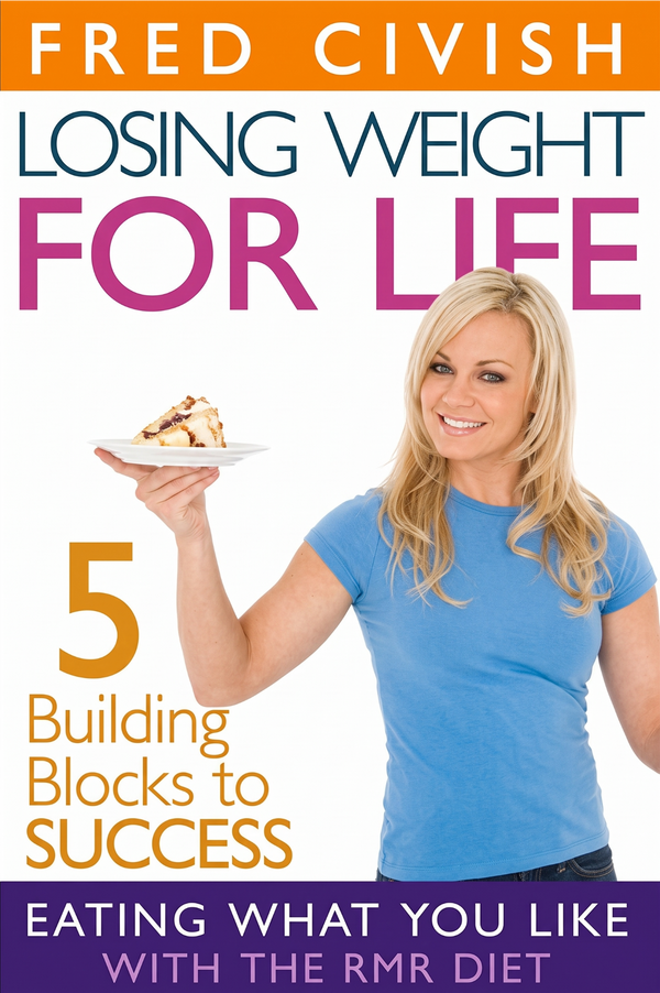 Losing Weight for Life: Eating What You Like with the RMR Diet