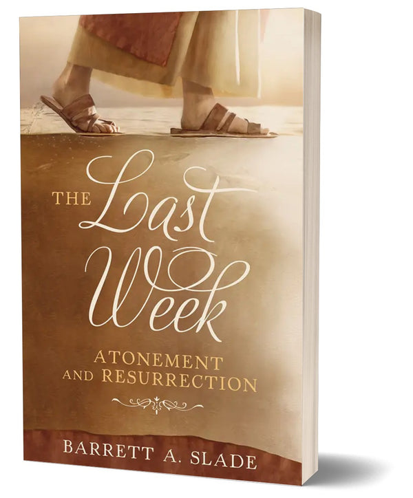 The Last Week: Atonement and Resurrection - Cedar Fort Publishing & Media